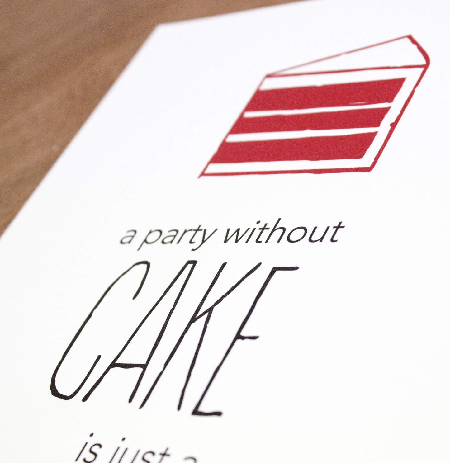 “A party without cake is just a meeting - Julia Child” 8 in x 10 in Letterpress Print