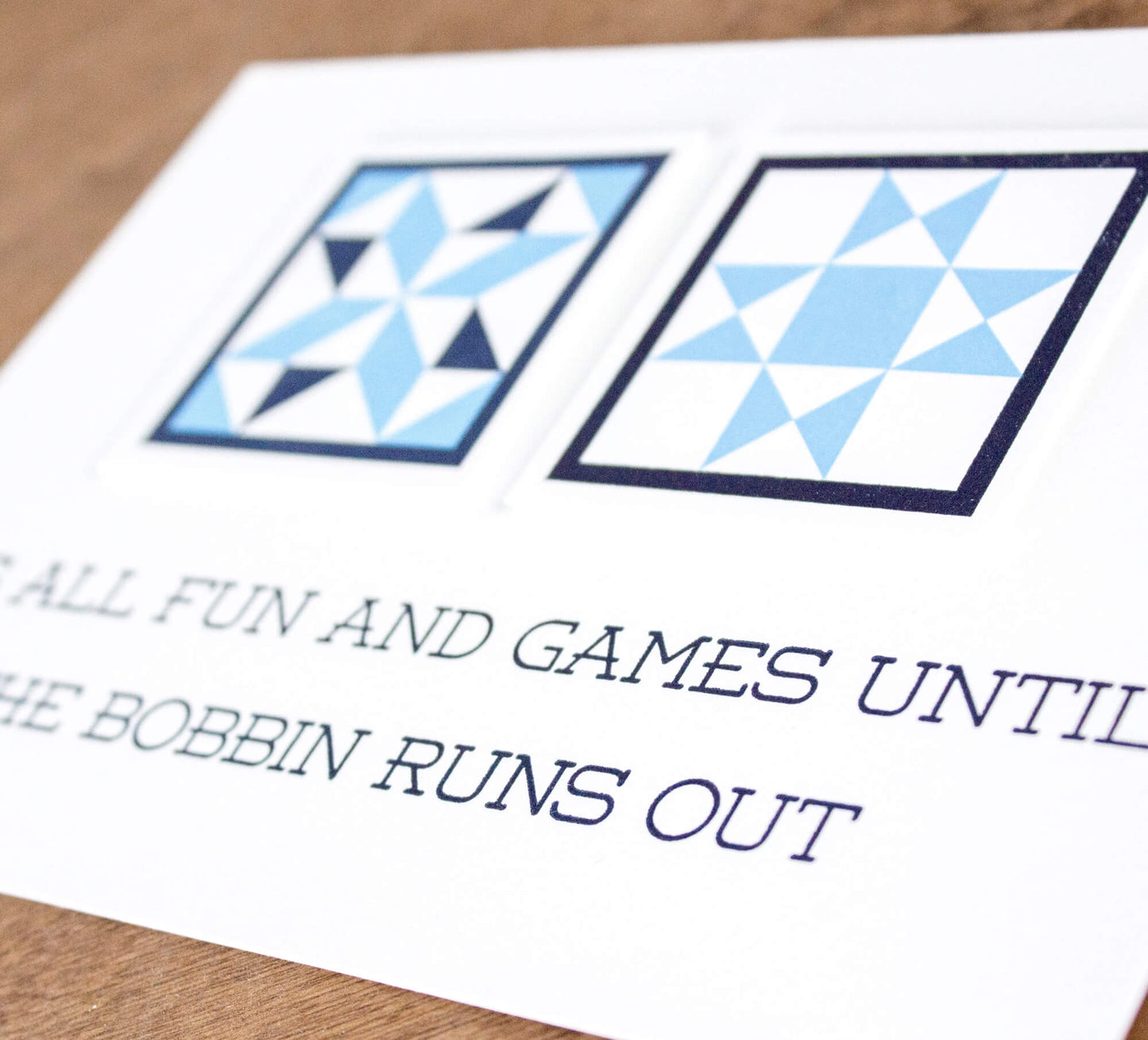 It's All Fun and Games Until The Bobbin Runs Out 5 x 7 Letterpress Print