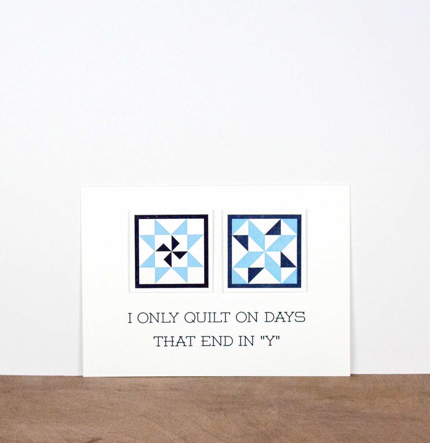 I Only Quilt In Days That End In "Y" 5 x 7 Letterpress Print