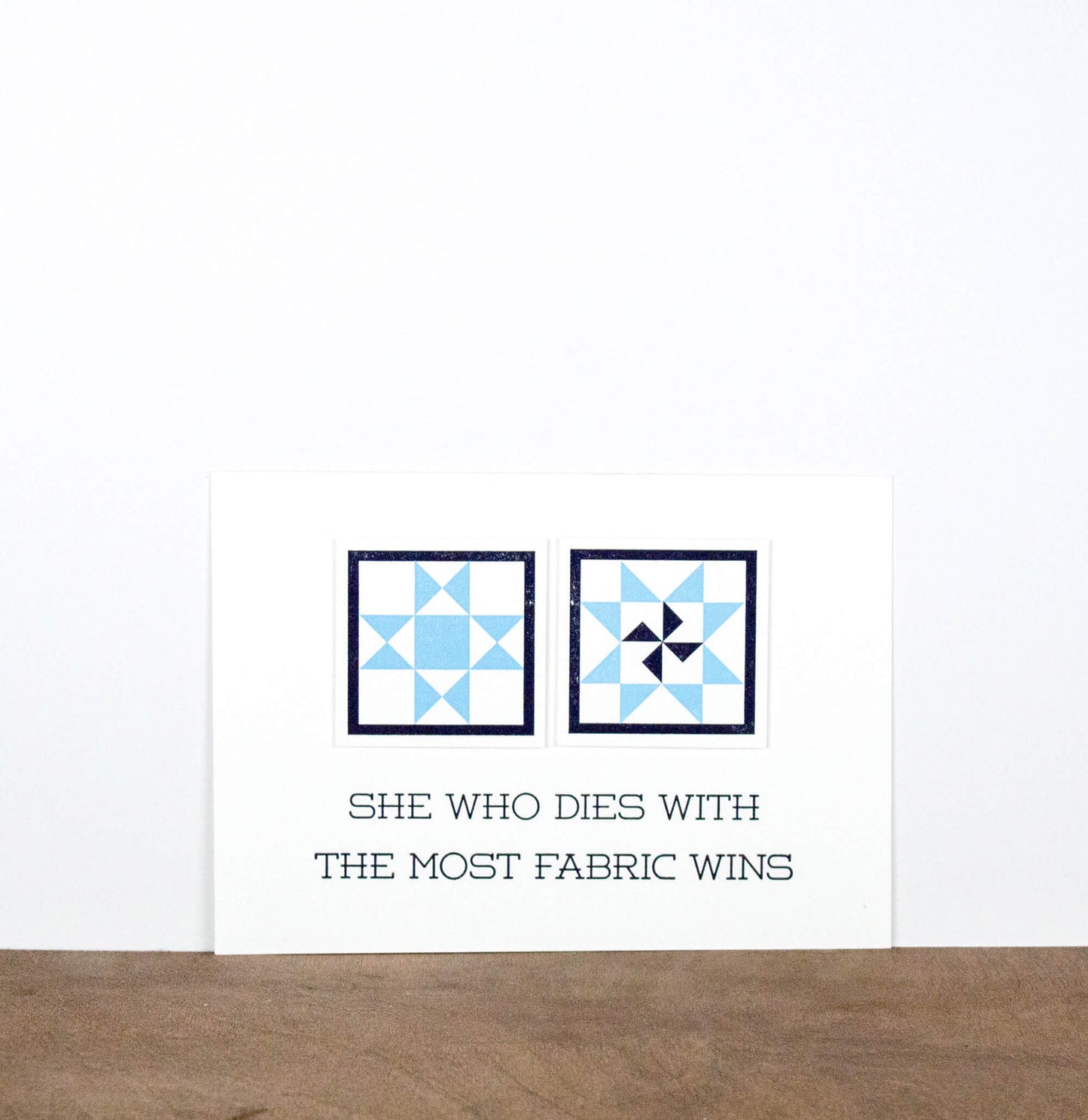 She Who Dies With The Most Fabric Wins 5 x 7 Letterpress Print