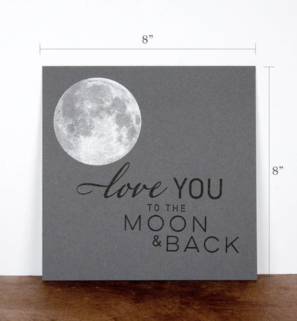 "Love you to the moon and back" 8 x 8 Letterpress Print