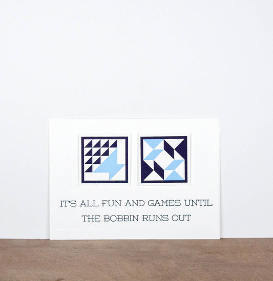 It's All Fun and Games Until The Bobbin Runs Out 5 x 7 Letterpress Print