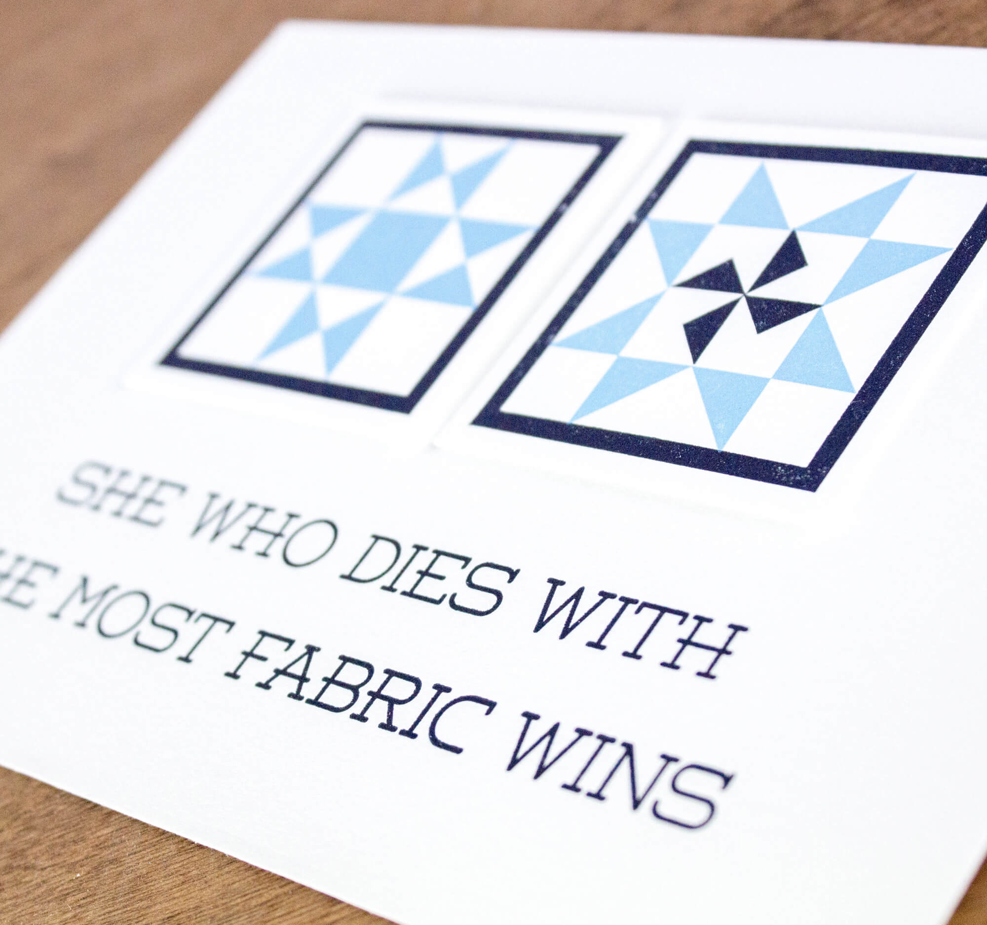 She Who Dies With The Most Fabric Wins 5 x 7 Letterpress Print